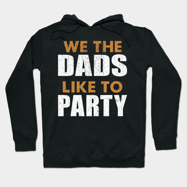 We The Dads People Like To Party Father's Day July 4th DADS Hoodie by alcoshirts